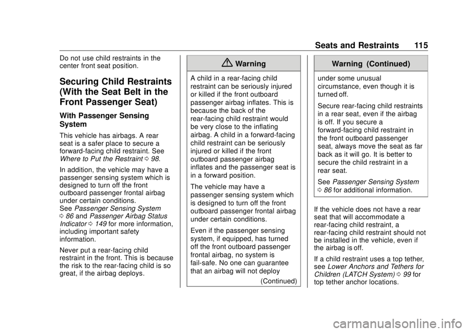GMC SIERRA DENALI 2018  Owners Manual GMC Sierra/Sierra Denali Owner Manual (GMNA-Localizing-U.S./Canada/
Mexico-11349177) - 2018 - CRC - 10/17/17
Seats and Restraints 115Do not use child restraints in the
center front seat position.
Secu