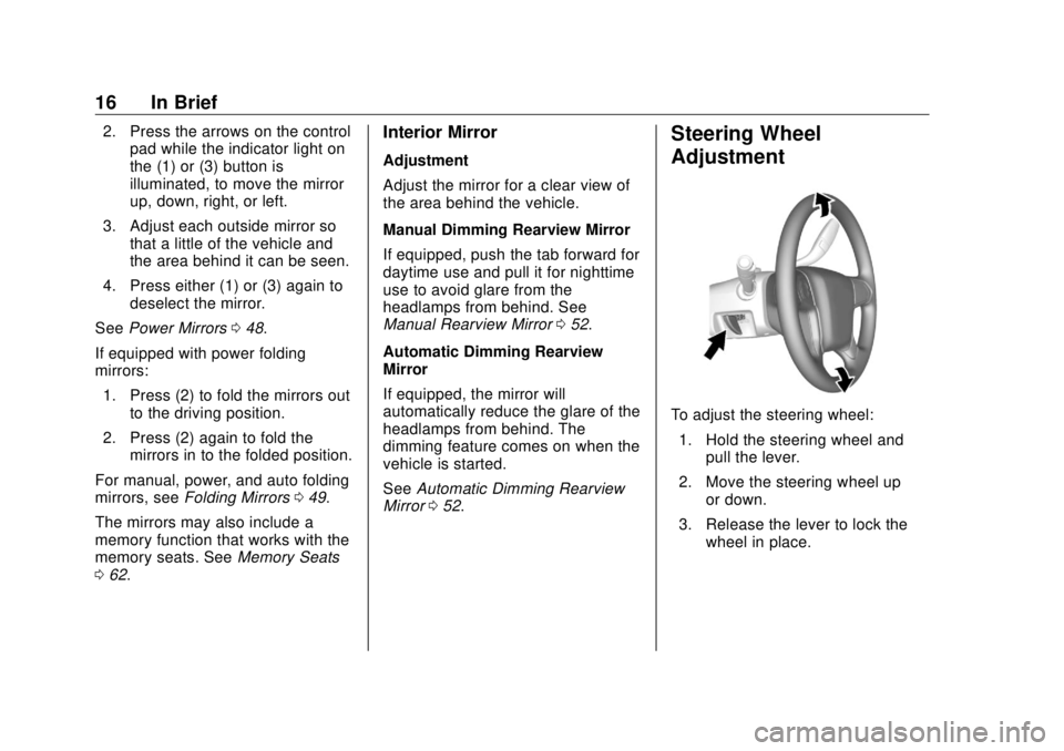 GMC SIERRA DENALI 2018 Owners Manual GMC Sierra/Sierra Denali Owner Manual (GMNA-Localizing-U.S./Canada/
Mexico-11349177) - 2018 - CRC - 10/17/17
16 In Brief 2. Press the arrows on the control
pad while the indicator light on
the (1) or GMC SIERRA DENALI 2018 Owners Manual GMC Sierra/Sierra Denali Owner Manual (GMNA-Localizing-U.S./Canada/
Mexico-11349177) - 2018 - CRC - 10/17/17
16 In Brief 2. Press the arrows on the control
pad while the indicator light on
the (1) or
