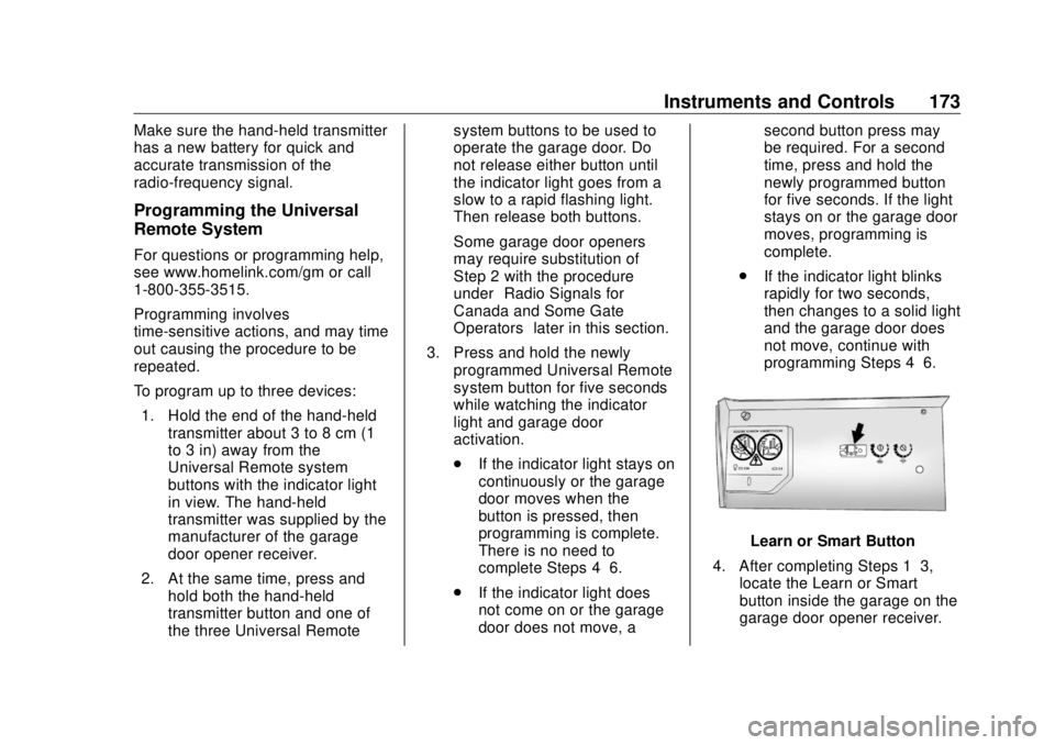 GMC SIERRA DENALI 2018 Owners Manual GMC Sierra/Sierra Denali Owner Manual (GMNA-Localizing-U.S./Canada/
Mexico-11349177) - 2018 - CRC - 10/17/17
Instruments and Controls 173Make sure the hand-held transmitter
has a new battery for quick GMC SIERRA DENALI 2018 Owners Manual GMC Sierra/Sierra Denali Owner Manual (GMNA-Localizing-U.S./Canada/
Mexico-11349177) - 2018 - CRC - 10/17/17
Instruments and Controls 173Make sure the hand-held transmitter
has a new battery for quick