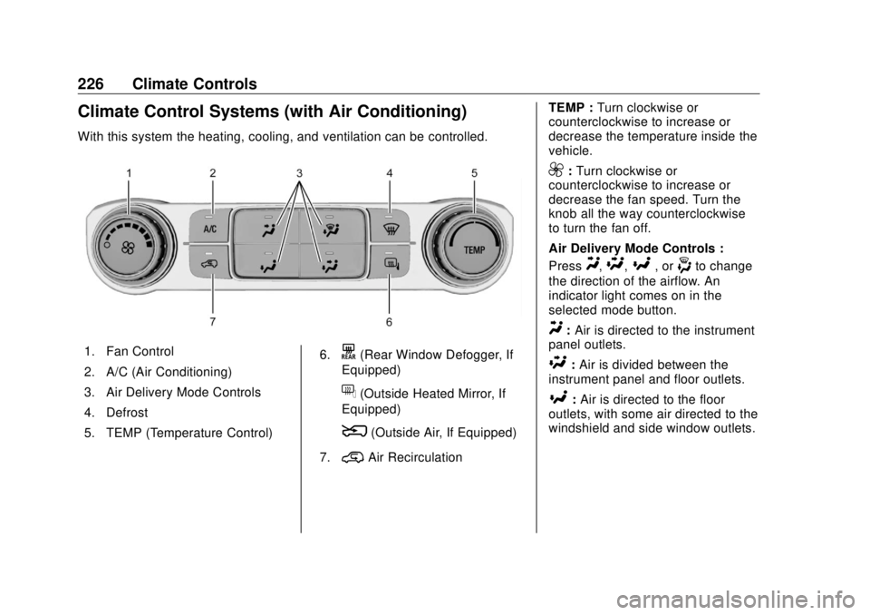 GMC SIERRA DENALI 2018 Owners Manual GMC Sierra/Sierra Denali Owner Manual (GMNA-Localizing-U.S./Canada/
Mexico-11349177) - 2018 - CRC - 10/17/17
226 Climate Controls
Climate Control Systems (with Air Conditioning) With this system the h GMC SIERRA DENALI 2018 Owners Manual GMC Sierra/Sierra Denali Owner Manual (GMNA-Localizing-U.S./Canada/
Mexico-11349177) - 2018 - CRC - 10/17/17
226 Climate Controls
Climate Control Systems (with Air Conditioning) With this system the h