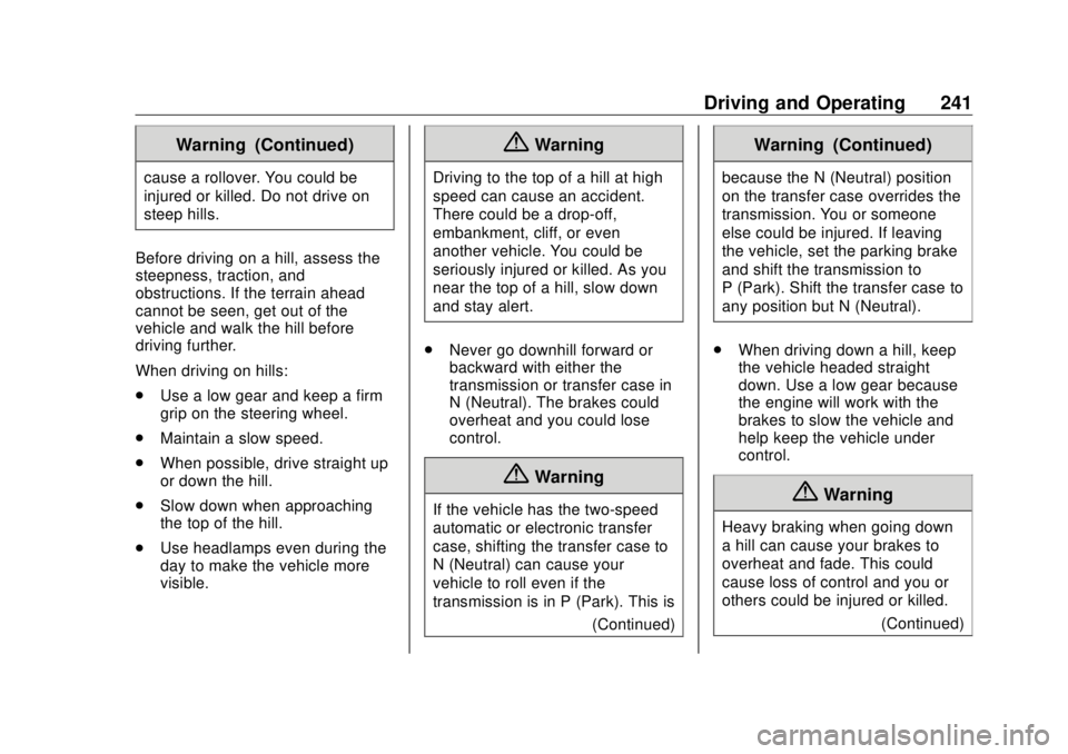 GMC SIERRA DENALI 2018  Owners Manual GMC Sierra/Sierra Denali Owner Manual (GMNA-Localizing-U.S./Canada/
Mexico-11349177) - 2018 - CRC - 10/17/17
Driving and Operating 241Warning (Continued)cause a rollover. You could be
injured or kille
