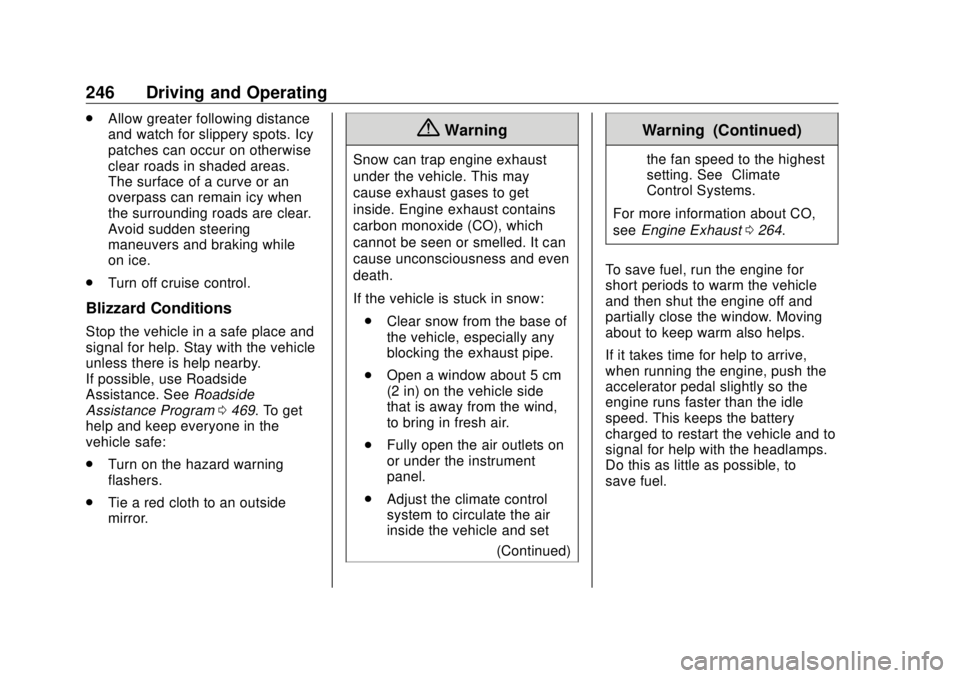 GMC SIERRA DENALI 2018  Owners Manual GMC Sierra/Sierra Denali Owner Manual (GMNA-Localizing-U.S./Canada/
Mexico-11349177) - 2018 - CRC - 10/17/17
246 Driving and Operating .
Allow greater following distance
and watch for slippery spots. 