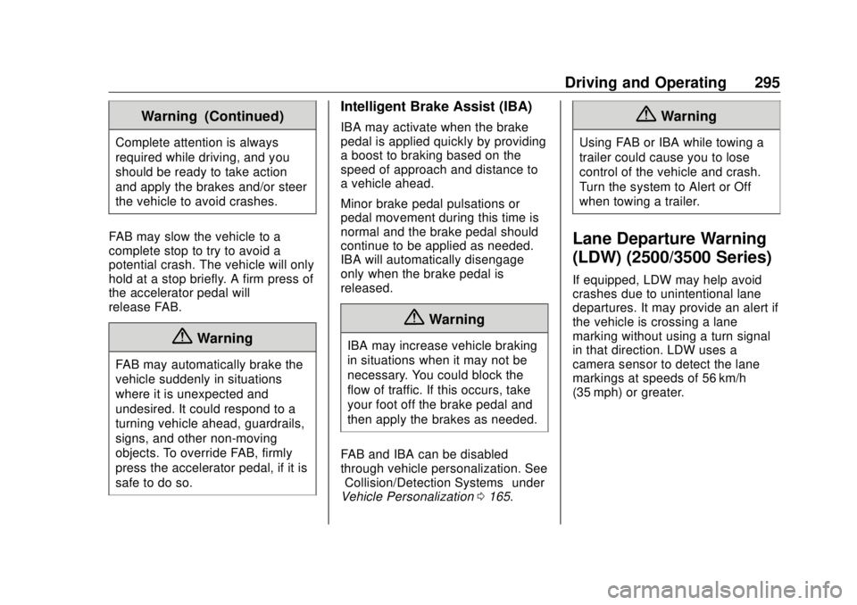 GMC SIERRA DENALI 2018 Owners Manual GMC Sierra/Sierra Denali Owner Manual (GMNA-Localizing-U.S./Canada/
Mexico-11349177) - 2018 - CRC - 10/17/17
Driving and Operating 295Warning (Continued)Complete attention is always
required while dri GMC SIERRA DENALI 2018 Owners Manual GMC Sierra/Sierra Denali Owner Manual (GMNA-Localizing-U.S./Canada/
Mexico-11349177) - 2018 - CRC - 10/17/17
Driving and Operating 295Warning (Continued)Complete attention is always
required while dri