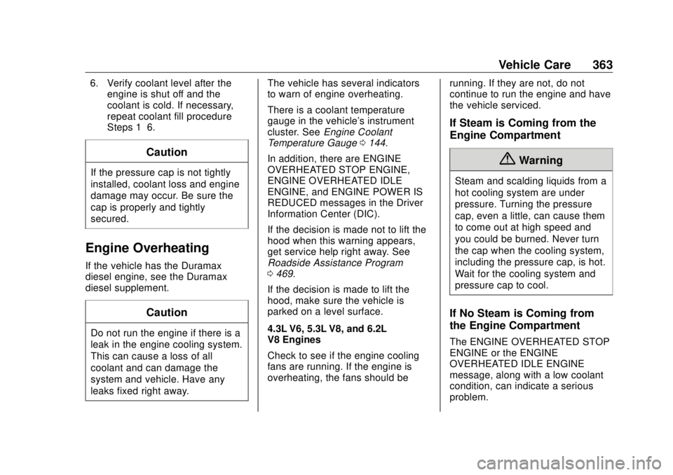 GMC SIERRA DENALI 2018 Owners Manual GMC Sierra/Sierra Denali Owner Manual (GMNA-Localizing-U.S./Canada/
Mexico-11349177) - 2018 - CRC - 10/17/17
Vehicle Care 3636. Verify coolant level after the
engine is shut off and the
coolant is col GMC SIERRA DENALI 2018 Owners Manual GMC Sierra/Sierra Denali Owner Manual (GMNA-Localizing-U.S./Canada/
Mexico-11349177) - 2018 - CRC - 10/17/17
Vehicle Care 3636. Verify coolant level after the
engine is shut off and the
coolant is col