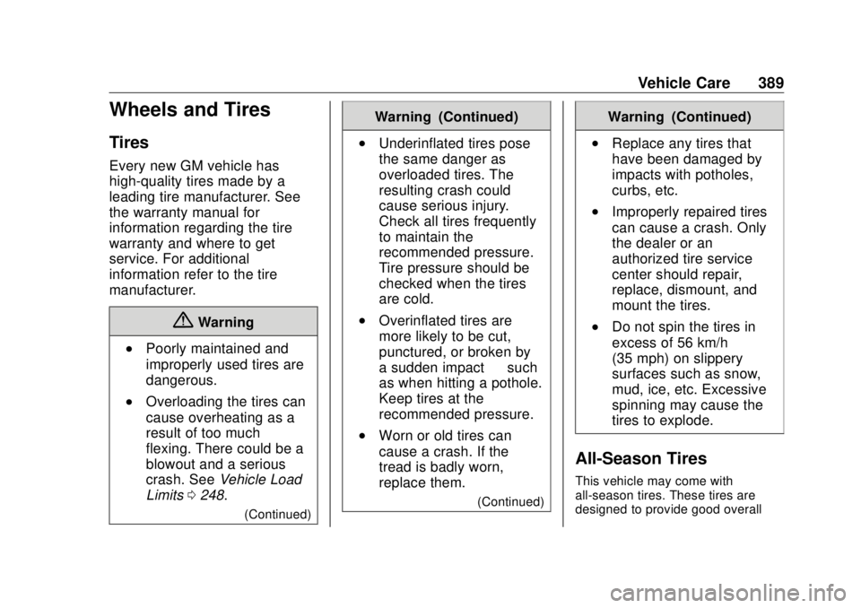 GMC SIERRA DENALI 2018 Owners Manual GMC Sierra/Sierra Denali Owner Manual (GMNA-Localizing-U.S./Canada/
Mexico-11349177) - 2018 - CRC - 10/17/17
Vehicle Care 389
Wheels and Tires Tires Every new GM vehicle has
high-quality tires made by GMC SIERRA DENALI 2018 Owners Manual GMC Sierra/Sierra Denali Owner Manual (GMNA-Localizing-U.S./Canada/
Mexico-11349177) - 2018 - CRC - 10/17/17
Vehicle Care 389
Wheels and Tires Tires Every new GM vehicle has
high-quality tires made by