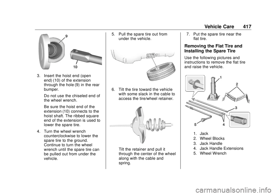 GMC SIERRA DENALI 2018 Owners Manual GMC Sierra/Sierra Denali Owner Manual (GMNA-Localizing-U.S./Canada/
Mexico-11349177) - 2018 - CRC - 10/17/17
Vehicle Care 417
3. Insert the hoist end (open
end) (10) of the extension
through the hole GMC SIERRA DENALI 2018 Owners Manual GMC Sierra/Sierra Denali Owner Manual (GMNA-Localizing-U.S./Canada/
Mexico-11349177) - 2018 - CRC - 10/17/17
Vehicle Care 417
3. Insert the hoist end (open
end) (10) of the extension
through the hole
