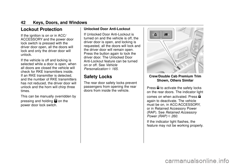 GMC SIERRA DENALI 2018  Owners Manual GMC Sierra/Sierra Denali Owner Manual (GMNA-Localizing-U.S./Canada/
Mexico-11349177) - 2018 - CRC - 10/17/17
42 Keys, Doors, and Windows
Lockout Protection If the ignition is on or in ACC/
ACCESSORY a