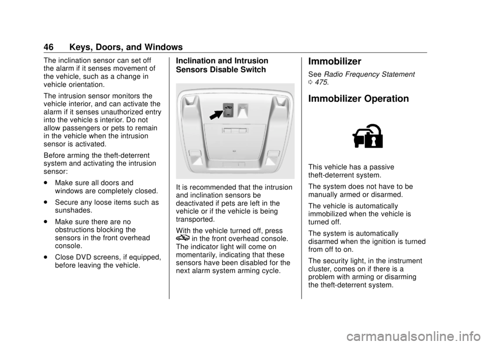 GMC SIERRA DENALI 2018  Owners Manual GMC Sierra/Sierra Denali Owner Manual (GMNA-Localizing-U.S./Canada/
Mexico-11349177) - 2018 - CRC - 10/17/17
46 Keys, Doors, and Windows The inclination sensor can set off
the alarm if it senses movem