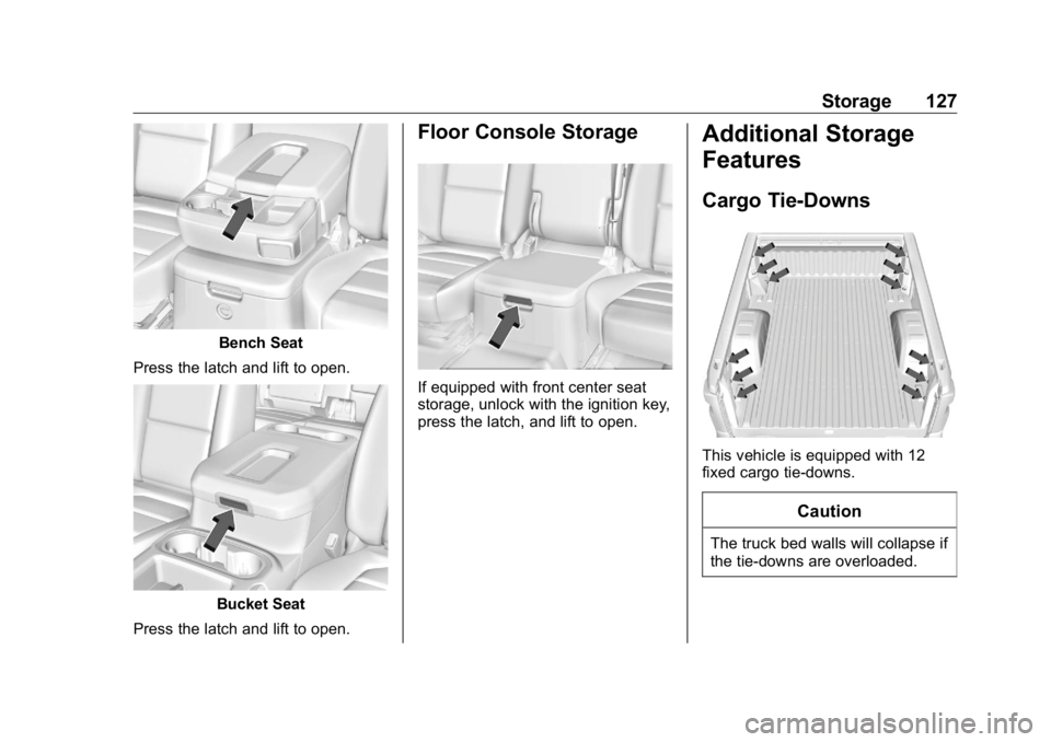 GMC SIERRA DENALI 2019  Owners Manual GMC Sierra/Sierra Denali Owner Manual (GMNA-Localizing-U.S./Canada/
Mexico-1500-11698638) - 2019 - crc - 5/15/18
Storage 127
Bench Seat
Press the latch and lift to open.
Bucket Seat
Press the latch an