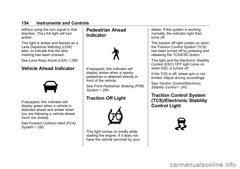 GMC SIERRA DENALI 2019 Owners Manual GMC Sierra/Sierra Denali Owner Manual (GMNA-Localizing-U.S./Canada/
Mexico-1500-11698638) - 2019 - crc - 5/15/18
154 Instruments and Controls without using the turn signal in that
direction. The LKA l GMC SIERRA DENALI 2019 Owners Manual GMC Sierra/Sierra Denali Owner Manual (GMNA-Localizing-U.S./Canada/
Mexico-1500-11698638) - 2019 - crc - 5/15/18
154 Instruments and Controls without using the turn signal in that
direction. The LKA l