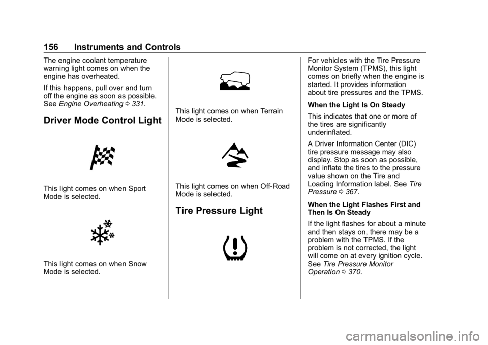 GMC SIERRA DENALI 2019 Owners Manual GMC Sierra/Sierra Denali Owner Manual (GMNA-Localizing-U.S./Canada/
Mexico-1500-11698638) - 2019 - crc - 5/15/18
156 Instruments and Controls The engine coolant temperature
warning light comes on when GMC SIERRA DENALI 2019 Owners Manual GMC Sierra/Sierra Denali Owner Manual (GMNA-Localizing-U.S./Canada/
Mexico-1500-11698638) - 2019 - crc - 5/15/18
156 Instruments and Controls The engine coolant temperature
warning light comes on when