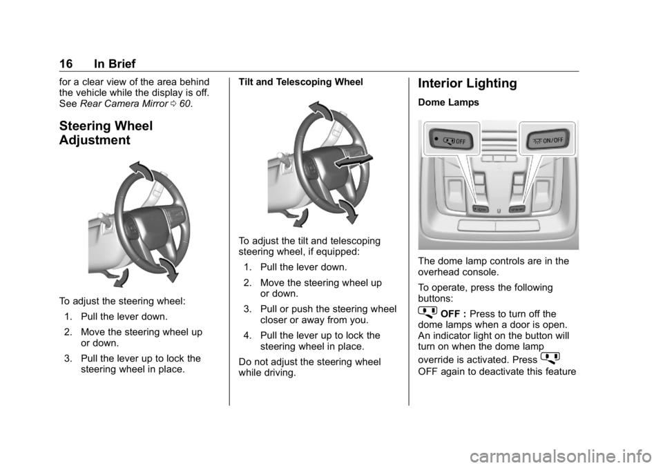 GMC SIERRA DENALI 2019  Owners Manual GMC Sierra/Sierra Denali Owner Manual (GMNA-Localizing-U.S./Canada/
Mexico-1500-11698638) - 2019 - crc - 5/15/18
16 In Brief for a clear view of the area behind
the vehicle while the display is off.
S