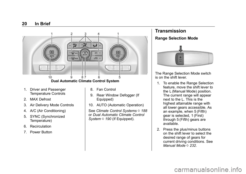GMC SIERRA DENALI 2019  Owners Manual GMC Sierra/Sierra Denali Owner Manual (GMNA-Localizing-U.S./Canada/
Mexico-1500-11698638) - 2019 - crc - 5/15/18
20 In Brief
Dual Automatic Climate Control System
1. Driver and Passenger
Temperature C