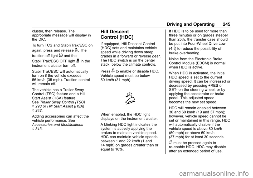 GMC SIERRA DENALI 2019  Owners Manual GMC Sierra/Sierra Denali Owner Manual (GMNA-Localizing-U.S./Canada/
Mexico-1500-11698638) - 2019 - crc - 5/16/18
Driving and Operating 245cluster, then release. The
appropriate message will display in