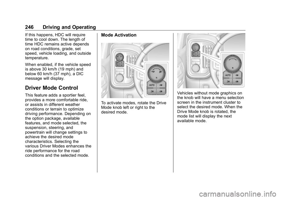 GMC SIERRA DENALI 2019  Owners Manual GMC Sierra/Sierra Denali Owner Manual (GMNA-Localizing-U.S./Canada/
Mexico-1500-11698638) - 2019 - crc - 5/16/18
246 Driving and Operating If this happens, HDC will require
time to cool down. The leng