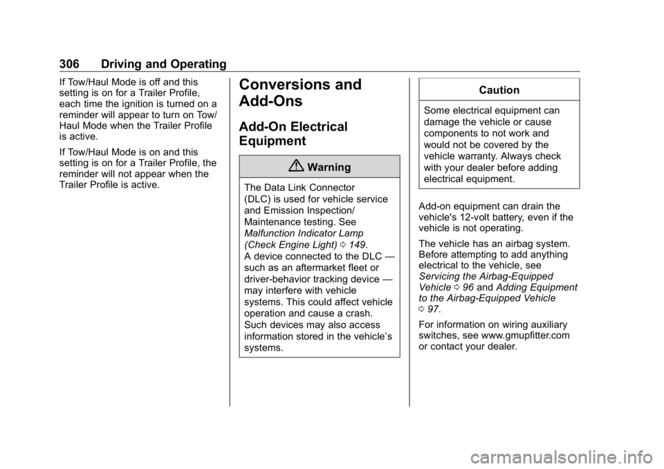 GMC SIERRA DENALI 2019 Owners Manual GMC Sierra/Sierra Denali Owner Manual (GMNA-Localizing-U.S./Canada/
Mexico-1500-11698638) - 2019 - crc - 5/16/18
306 Driving and Operating If Tow/Haul Mode is off and this
setting is on for a Trailer GMC SIERRA DENALI 2019 Owners Manual GMC Sierra/Sierra Denali Owner Manual (GMNA-Localizing-U.S./Canada/
Mexico-1500-11698638) - 2019 - crc - 5/16/18
306 Driving and Operating If Tow/Haul Mode is off and this
setting is on for a Trailer