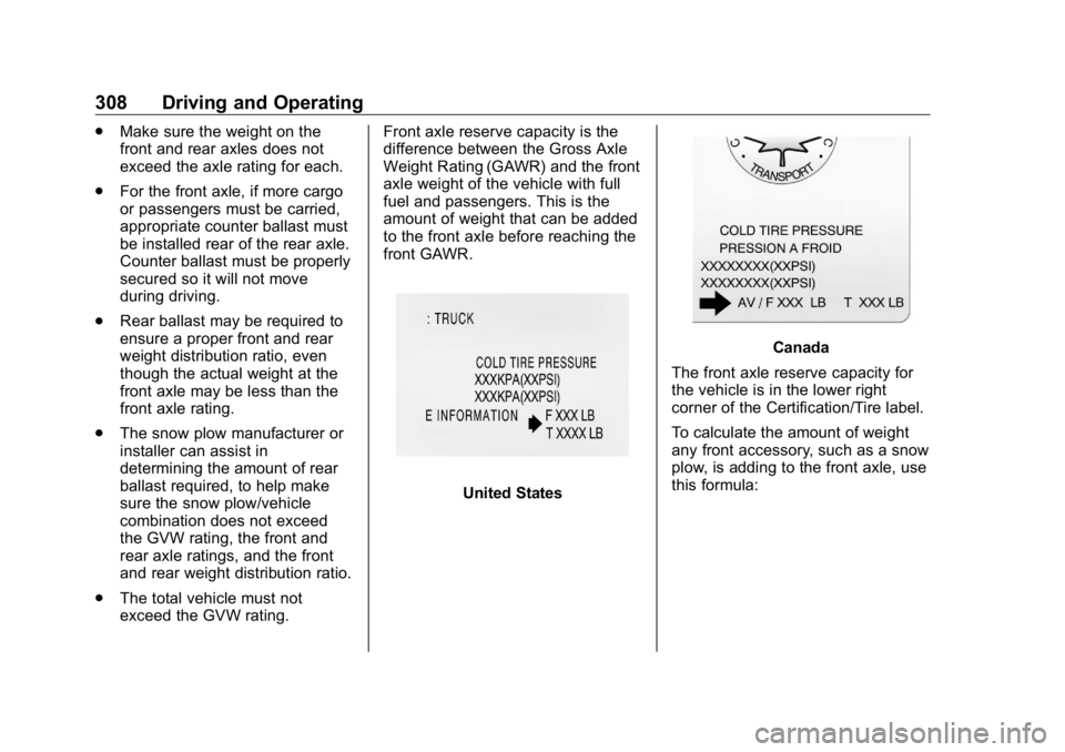 GMC SIERRA DENALI 2019 Owners Manual GMC Sierra/Sierra Denali Owner Manual (GMNA-Localizing-U.S./Canada/
Mexico-1500-11698638) - 2019 - crc - 5/16/18
308 Driving and Operating .
Make sure the weight on the
front and rear axles does not
e GMC SIERRA DENALI 2019 Owners Manual GMC Sierra/Sierra Denali Owner Manual (GMNA-Localizing-U.S./Canada/
Mexico-1500-11698638) - 2019 - crc - 5/16/18
308 Driving and Operating .
Make sure the weight on the
front and rear axles does not
e