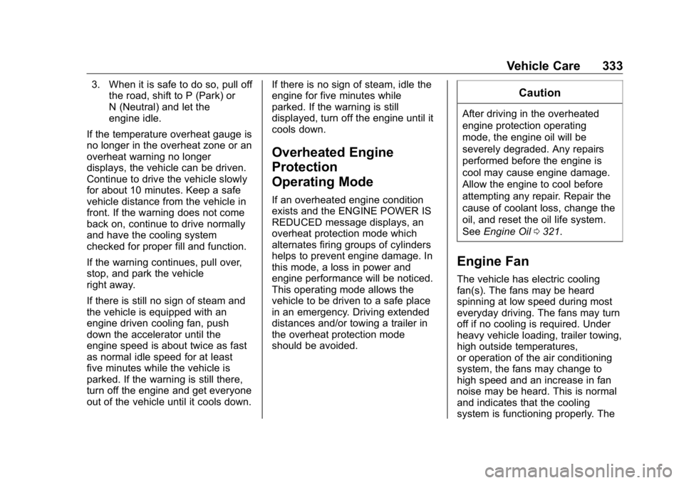 GMC SIERRA DENALI 2019 Owners Manual GMC Sierra/Sierra Denali Owner Manual (GMNA-Localizing-U.S./Canada/
Mexico-1500-11698638) - 2019 - crc - 5/15/18
Vehicle Care 3333. When it is safe to do so, pull off
the road, shift to P (Park) or
N GMC SIERRA DENALI 2019 Owners Manual GMC Sierra/Sierra Denali Owner Manual (GMNA-Localizing-U.S./Canada/
Mexico-1500-11698638) - 2019 - crc - 5/15/18
Vehicle Care 3333. When it is safe to do so, pull off
the road, shift to P (Park) or
N