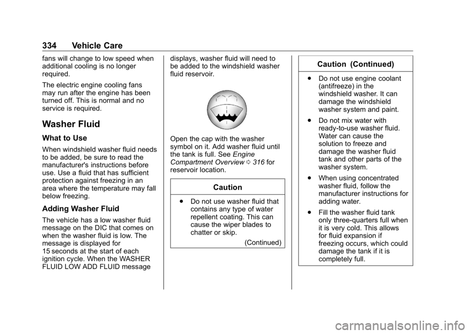 GMC SIERRA DENALI 2019 Owners Manual GMC Sierra/Sierra Denali Owner Manual (GMNA-Localizing-U.S./Canada/
Mexico-1500-11698638) - 2019 - crc - 5/15/18
334 Vehicle Care fans will change to low speed when
additional cooling is no longer
req GMC SIERRA DENALI 2019 Owners Manual GMC Sierra/Sierra Denali Owner Manual (GMNA-Localizing-U.S./Canada/
Mexico-1500-11698638) - 2019 - crc - 5/15/18
334 Vehicle Care fans will change to low speed when
additional cooling is no longer
req