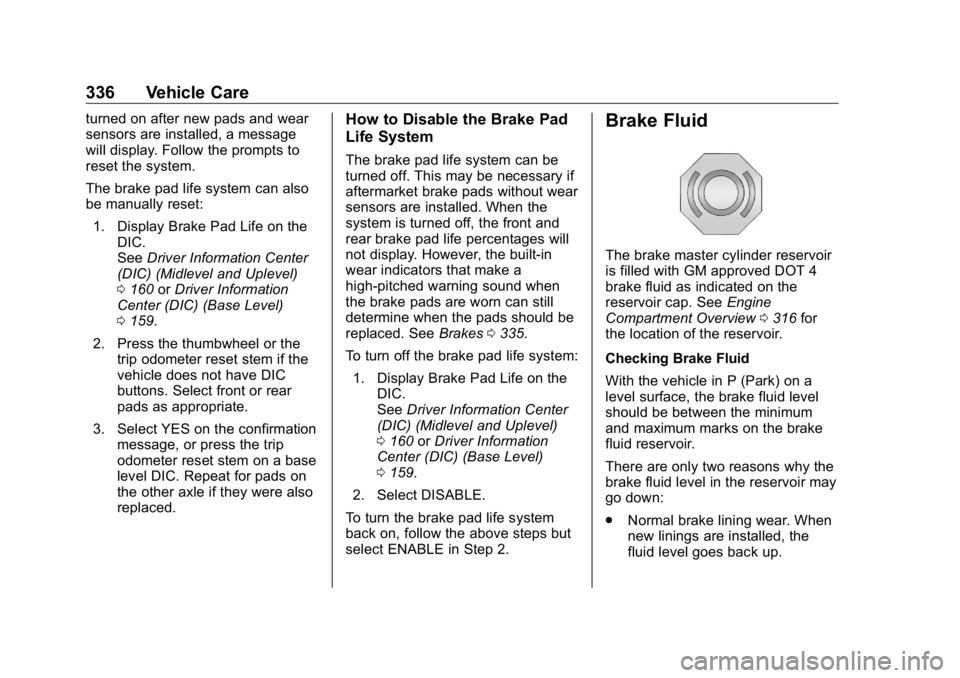GMC SIERRA DENALI 2019 Owners Manual GMC Sierra/Sierra Denali Owner Manual (GMNA-Localizing-U.S./Canada/
Mexico-1500-11698638) - 2019 - crc - 5/15/18
336 Vehicle Care turned on after new pads and wear
sensors are installed, a message
wil GMC SIERRA DENALI 2019 Owners Manual GMC Sierra/Sierra Denali Owner Manual (GMNA-Localizing-U.S./Canada/
Mexico-1500-11698638) - 2019 - crc - 5/15/18
336 Vehicle Care turned on after new pads and wear
sensors are installed, a message
wil