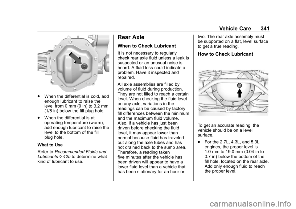 GMC SIERRA DENALI 2019 Owners Manual GMC Sierra/Sierra Denali Owner Manual (GMNA-Localizing-U.S./Canada/
Mexico-1500-11698638) - 2019 - crc - 5/15/18
Vehicle Care 341
.
When the differential is cold, add
enough lubricant to raise the
lev GMC SIERRA DENALI 2019 Owners Manual GMC Sierra/Sierra Denali Owner Manual (GMNA-Localizing-U.S./Canada/
Mexico-1500-11698638) - 2019 - crc - 5/15/18
Vehicle Care 341
.
When the differential is cold, add
enough lubricant to raise the
lev