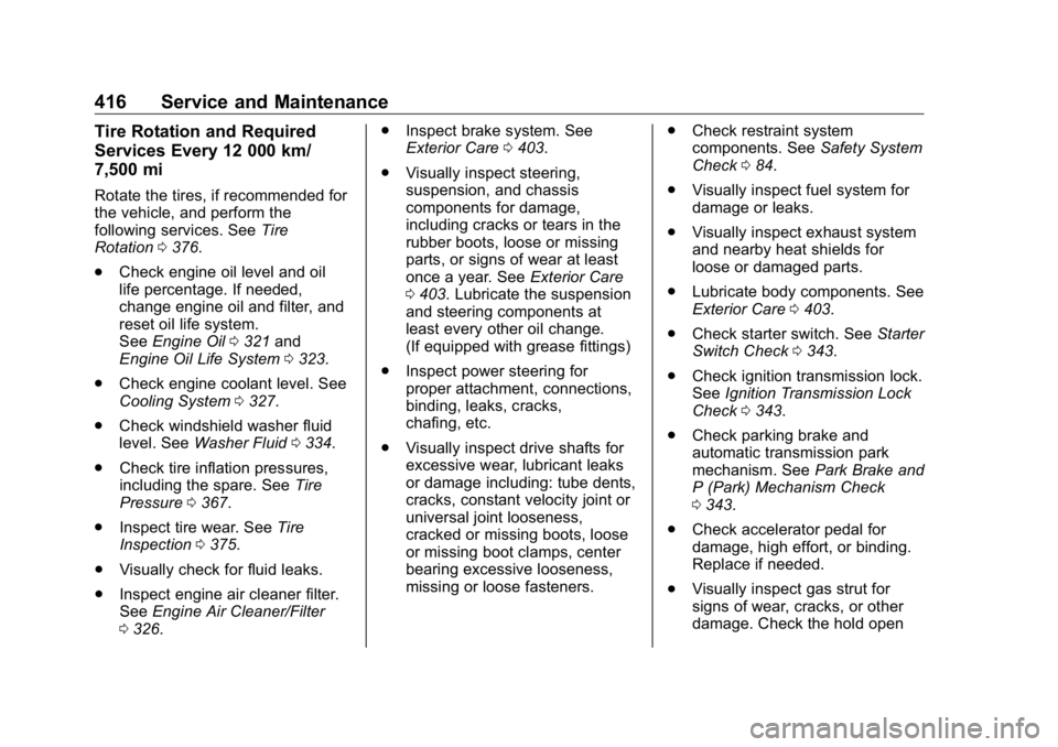 GMC SIERRA DENALI 2019 Owners Manual GMC Sierra/Sierra Denali Owner Manual (GMNA-Localizing-U.S./Canada/
Mexico-1500-11698638) - 2019 - crc - 5/15/18
416 Service and Maintenance Tire Rotation and Required
Services Every 12 000 km/
7,500 GMC SIERRA DENALI 2019 Owners Manual GMC Sierra/Sierra Denali Owner Manual (GMNA-Localizing-U.S./Canada/
Mexico-1500-11698638) - 2019 - crc - 5/15/18
416 Service and Maintenance Tire Rotation and Required
Services Every 12 000 km/
7,500