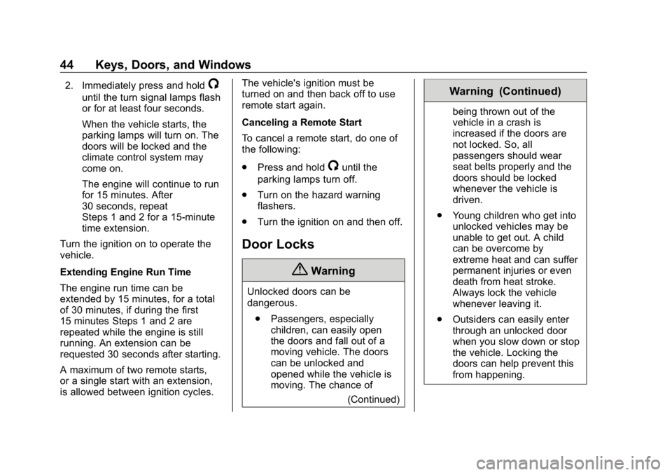 GMC SIERRA DENALI 2019  Owners Manual GMC Sierra/Sierra Denali Owner Manual (GMNA-Localizing-U.S./Canada/
Mexico-1500-11698638) - 2019 - crc - 5/15/18
44 Keys, Doors, and Windows 2. Immediately press and hold
/until the turn signal lamps 