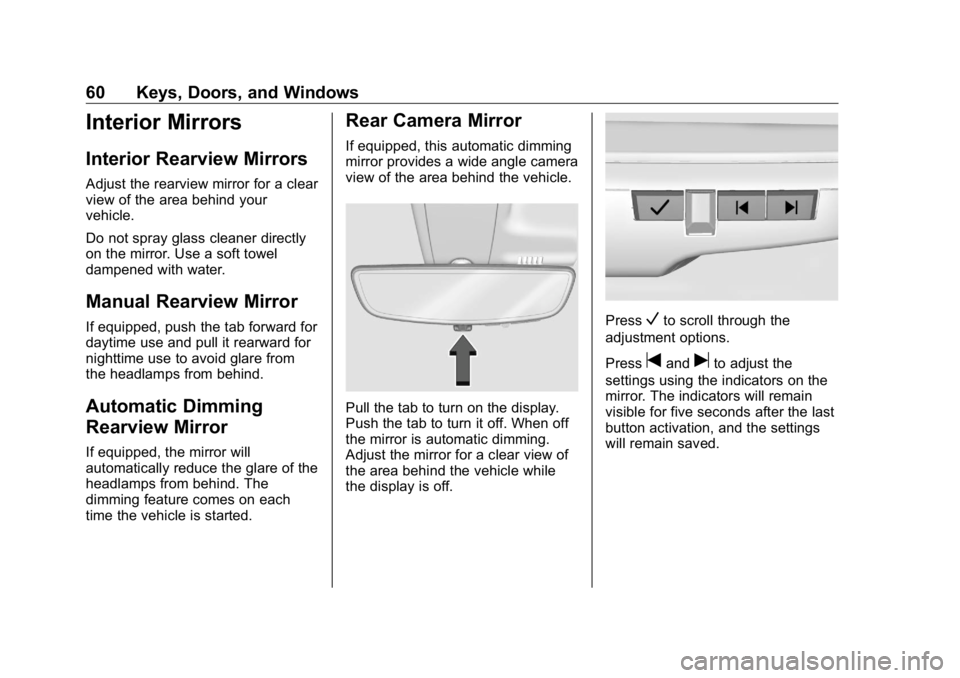GMC SIERRA DENALI 2019 Owners Manual GMC Sierra/Sierra Denali Owner Manual (GMNA-Localizing-U.S./Canada/
Mexico-1500-11698638) - 2019 - crc - 5/15/18
60 Keys, Doors, and Windows
Interior Mirrors Interior Rearview Mirrors Adjust the rearv GMC SIERRA DENALI 2019 Owners Manual GMC Sierra/Sierra Denali Owner Manual (GMNA-Localizing-U.S./Canada/
Mexico-1500-11698638) - 2019 - crc - 5/15/18
60 Keys, Doors, and Windows
Interior Mirrors Interior Rearview Mirrors Adjust the rearv