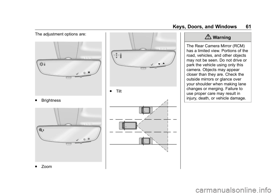 GMC SIERRA DENALI 2019  Owners Manual GMC Sierra/Sierra Denali Owner Manual (GMNA-Localizing-U.S./Canada/
Mexico-1500-11698638) - 2019 - crc - 5/15/18
Keys, Doors, and Windows 61The adjustment options are:
.
Brightness
.
Zoom .
Tilt
{ War