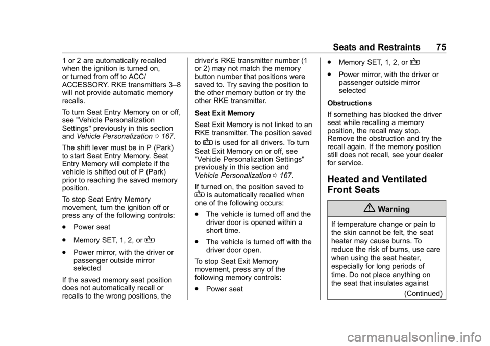GMC SIERRA DENALI 2019  Owners Manual GMC Sierra/Sierra Denali Owner Manual (GMNA-Localizing-U.S./Canada/
Mexico-1500-11698638) - 2019 - crc - 5/15/18
Seats and Restraints 751 or 2 are automatically recalled
when the ignition is turned on