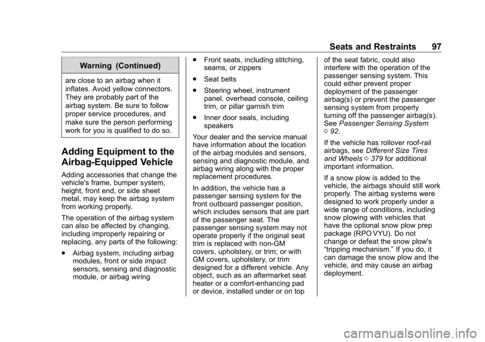 GMC SIERRA DENALI 2019 Owners Manual GMC Sierra/Sierra Denali Owner Manual (GMNA-Localizing-U.S./Canada/
Mexico-1500-11698638) - 2019 - crc - 5/15/18
Seats and Restraints 97Warning (Continued)are close to an airbag when it
inflates. Avoi GMC SIERRA DENALI 2019 Owners Manual GMC Sierra/Sierra Denali Owner Manual (GMNA-Localizing-U.S./Canada/
Mexico-1500-11698638) - 2019 - crc - 5/15/18
Seats and Restraints 97Warning (Continued)are close to an airbag when it
inflates. Avoi