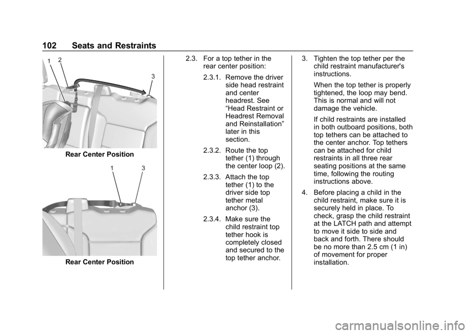 GMC SIERRA DENALI 2020  Owners Manual GMC Sierra/Sierra Denali Owner Manual (GMNA-Localizing-U.S./Canada/
Mexico-13337776) - 2020 - CRC - 8/27/19
102 Seats and Restraints
Rear Center Position
Rear Center Position2.3. For a top tether in t