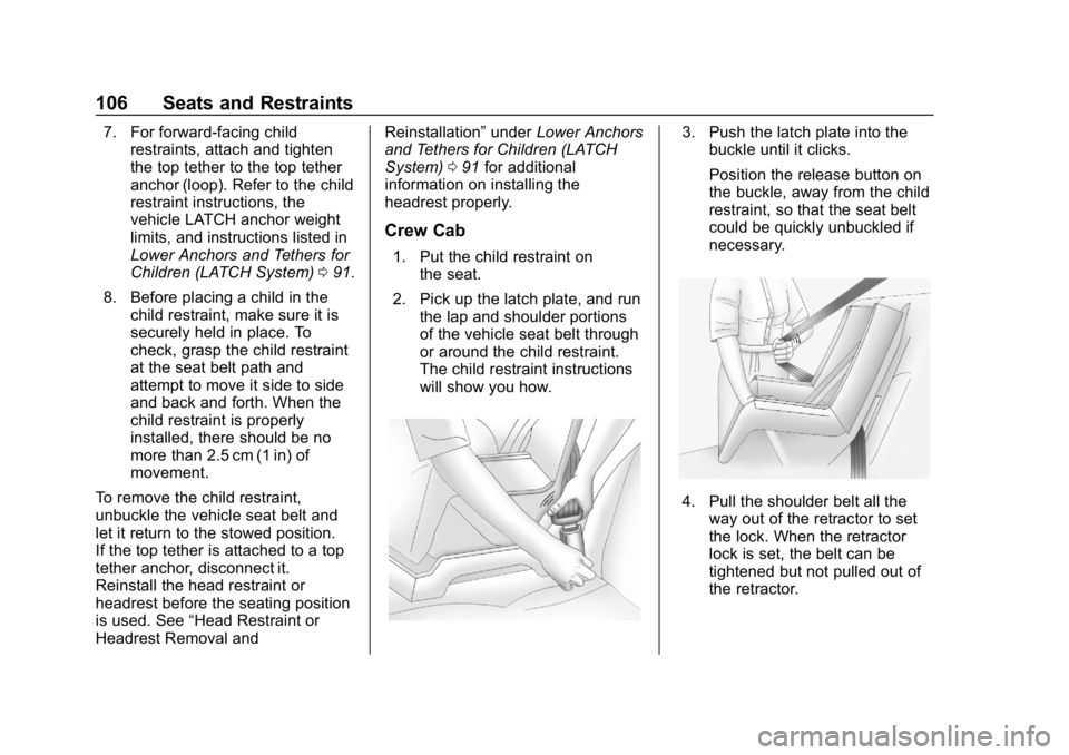 GMC SIERRA DENALI 2020  Owners Manual GMC Sierra/Sierra Denali Owner Manual (GMNA-Localizing-U.S./Canada/
Mexico-13337776) - 2020 - CRC - 8/27/19
106 Seats and Restraints
7. For forward-facing childrestraints, attach and tighten
the top t