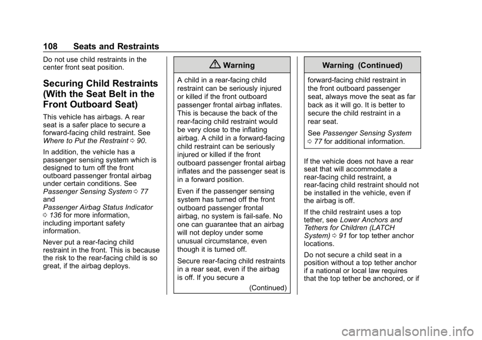 GMC SIERRA DENALI 2020  Owners Manual GMC Sierra/Sierra Denali Owner Manual (GMNA-Localizing-U.S./Canada/
Mexico-13337776) - 2020 - CRC - 8/27/19
108 Seats and Restraints
Do not use child restraints in the
center front seat position.
Secu