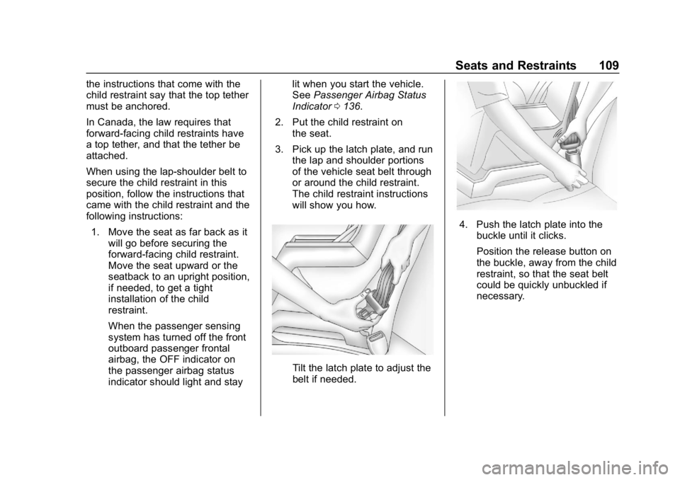 GMC SIERRA DENALI 2020  Owners Manual GMC Sierra/Sierra Denali Owner Manual (GMNA-Localizing-U.S./Canada/
Mexico-13337776) - 2020 - CRC - 8/27/19
Seats and Restraints 109
the instructions that come with the
child restraint say that the to
