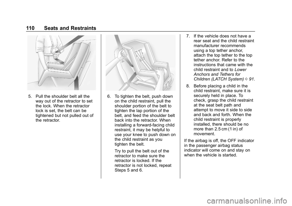 GMC SIERRA DENALI 2020  Owners Manual GMC Sierra/Sierra Denali Owner Manual (GMNA-Localizing-U.S./Canada/
Mexico-13337776) - 2020 - CRC - 8/27/19
110 Seats and Restraints
5. Pull the shoulder belt all theway out of the retractor to set
th