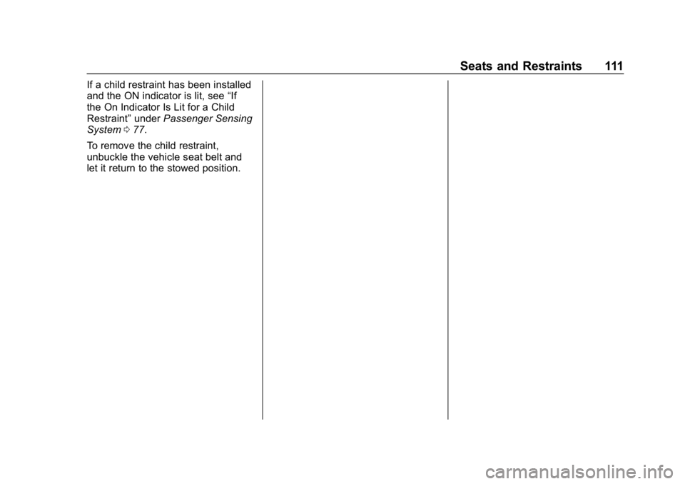 GMC SIERRA DENALI 2020  Owners Manual GMC Sierra/Sierra Denali Owner Manual (GMNA-Localizing-U.S./Canada/
Mexico-13337776) - 2020 - CRC - 8/27/19
Seats and Restraints 111
If a child restraint has been installed
and the ON indicator is lit