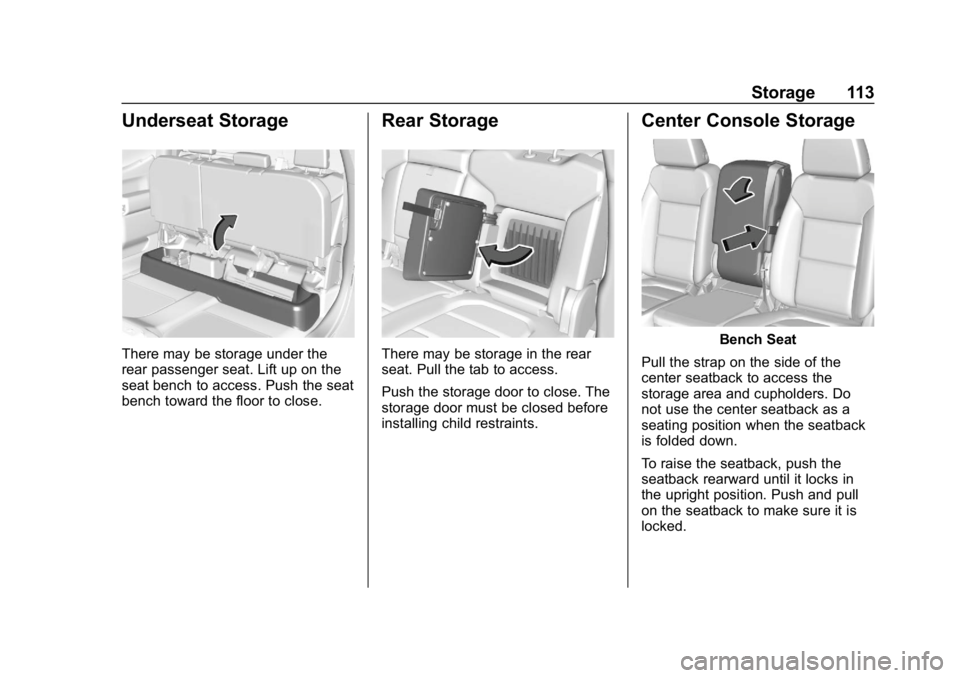 GMC SIERRA DENALI 2020  Owners Manual GMC Sierra/Sierra Denali Owner Manual (GMNA-Localizing-U.S./Canada/
Mexico-13337776) - 2020 - CRC - 8/27/19
Storage 113
Underseat Storage
There may be storage under the
rear passenger seat. Lift up on