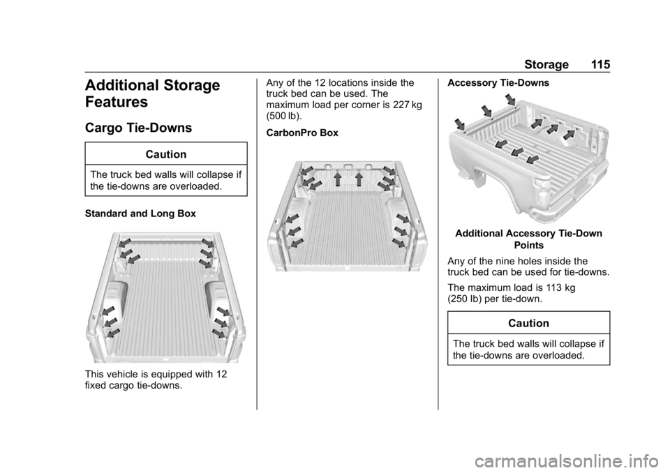 GMC SIERRA DENALI 2020  Owners Manual GMC Sierra/Sierra Denali Owner Manual (GMNA-Localizing-U.S./Canada/
Mexico-13337776) - 2020 - CRC - 8/27/19
Storage 115
Additional Storage
Features
Cargo Tie-Downs
Caution
The truck bed walls will col