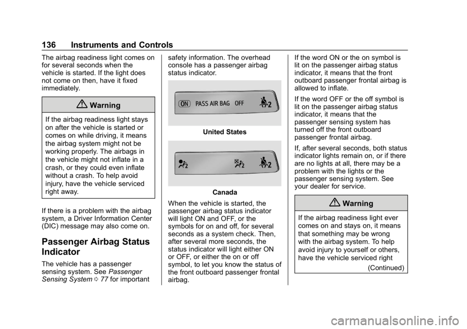 GMC SIERRA DENALI 2020  Owners Manual GMC Sierra/Sierra Denali Owner Manual (GMNA-Localizing-U.S./Canada/
Mexico-13337776) - 2020 - CRC - 8/27/19
136 Instruments and Controls
The airbag readiness light comes on
for several seconds when th