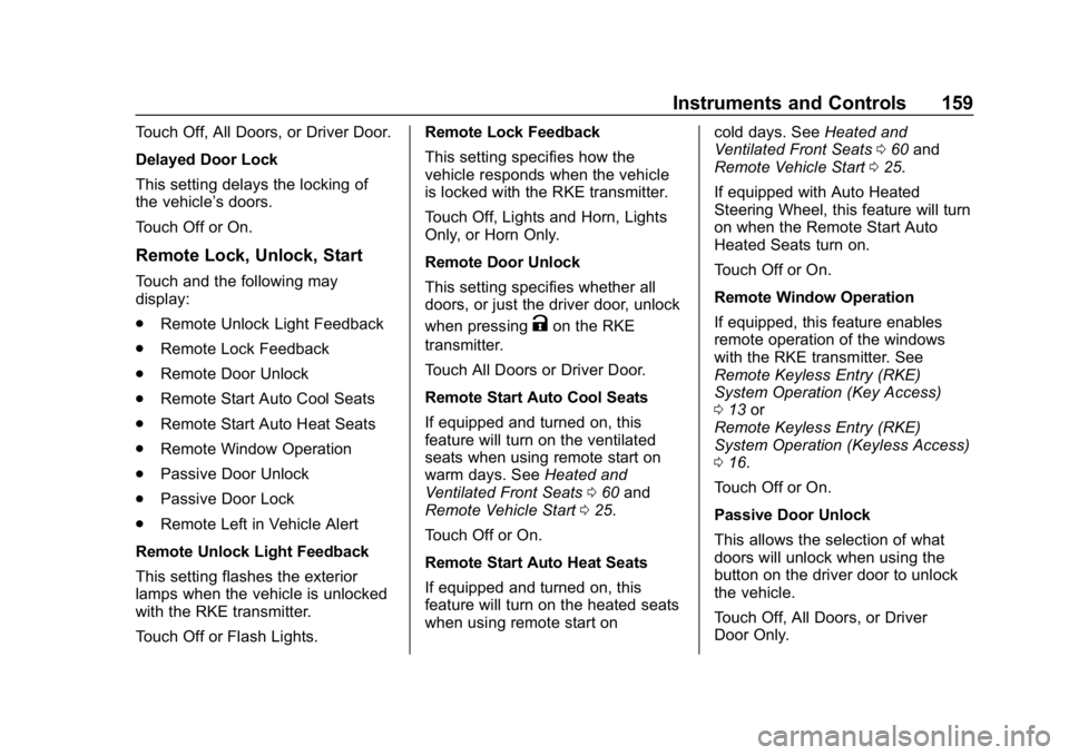 GMC SIERRA DENALI 2020  Owners Manual GMC Sierra/Sierra Denali Owner Manual (GMNA-Localizing-U.S./Canada/
Mexico-13337776) - 2020 - CRC - 8/27/19
Instruments and Controls 159
Touch Off, All Doors, or Driver Door.
Delayed Door Lock
This se