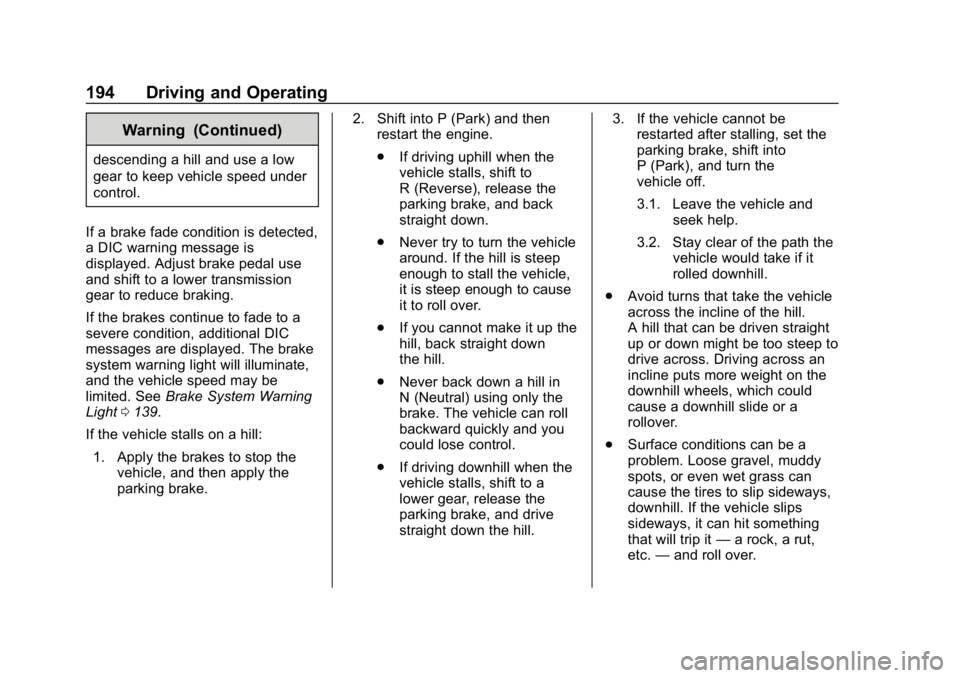 GMC SIERRA DENALI 2020  Owners Manual GMC Sierra/Sierra Denali Owner Manual (GMNA-Localizing-U.S./Canada/
Mexico-13337776) - 2020 - CRC - 8/27/19
194 Driving and Operating
Warning (Continued)
descending a hill and use a low
gear to keep v
