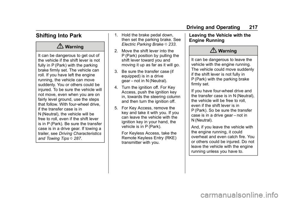 GMC SIERRA DENALI 2020  Owners Manual GMC Sierra/Sierra Denali Owner Manual (GMNA-Localizing-U.S./Canada/
Mexico-13337776) - 2020 - CRC - 8/27/19
Driving and Operating 217
Shifting Into Park
{Warning
It can be dangerous to get out of
the 