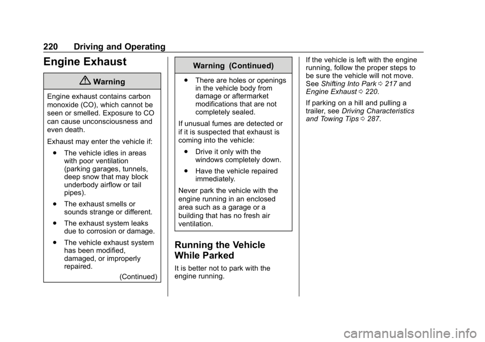 GMC SIERRA DENALI 2020  Owners Manual GMC Sierra/Sierra Denali Owner Manual (GMNA-Localizing-U.S./Canada/
Mexico-13337776) - 2020 - CRC - 8/27/19
220 Driving and Operating
Engine Exhaust
{Warning
Engine exhaust contains carbon
monoxide (C