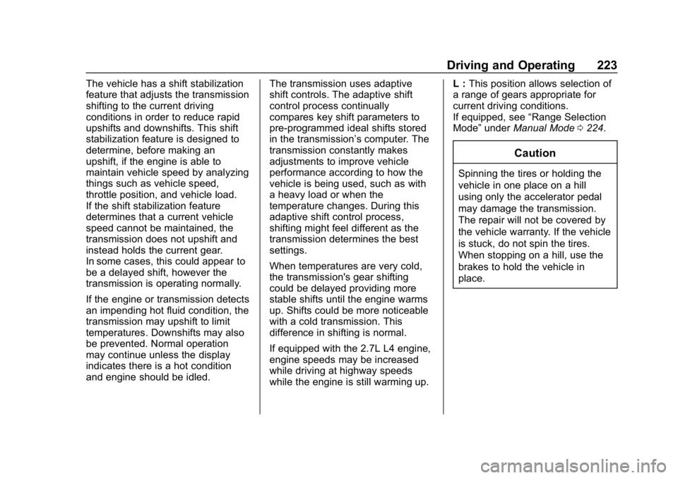 GMC SIERRA DENALI 2020  Owners Manual GMC Sierra/Sierra Denali Owner Manual (GMNA-Localizing-U.S./Canada/
Mexico-13337776) - 2020 - CRC - 8/27/19
Driving and Operating 223
The vehicle has a shift stabilization
feature that adjusts the tra