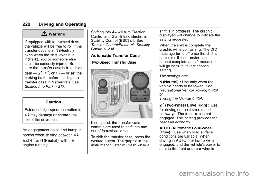 GMC SIERRA DENALI 2020  Owners Manual GMC Sierra/Sierra Denali Owner Manual (GMNA-Localizing-U.S./Canada/
Mexico-13337776) - 2020 - CRC - 8/27/19
228 Driving and Operating
{Warning
If equipped with four-wheel drive,
the vehicle will be fr