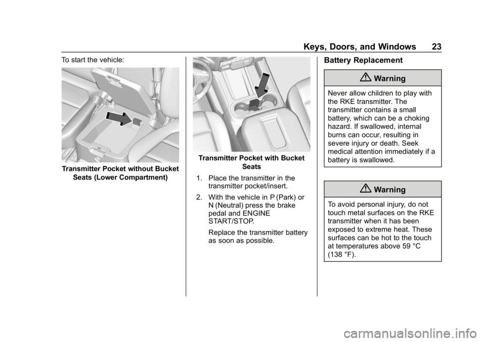 GMC SIERRA DENALI 2020  Owners Manual GMC Sierra/Sierra Denali Owner Manual (GMNA-Localizing-U.S./Canada/
Mexico-13337776) - 2020 - CRC - 8/27/19
Keys, Doors, and Windows 23
To start the vehicle:
Transmitter Pocket without BucketSeats (Lo