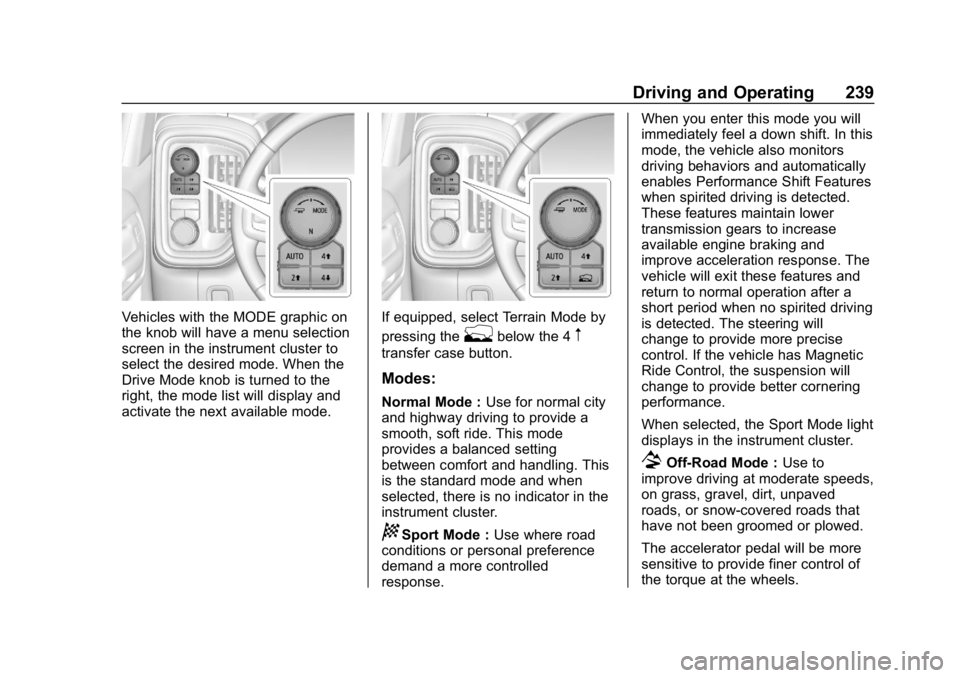 GMC SIERRA DENALI 2020  Owners Manual GMC Sierra/Sierra Denali Owner Manual (GMNA-Localizing-U.S./Canada/
Mexico-13337776) - 2020 - CRC - 8/27/19
Driving and Operating 239
Vehicles with the MODE graphic on
the knob will have a menu select