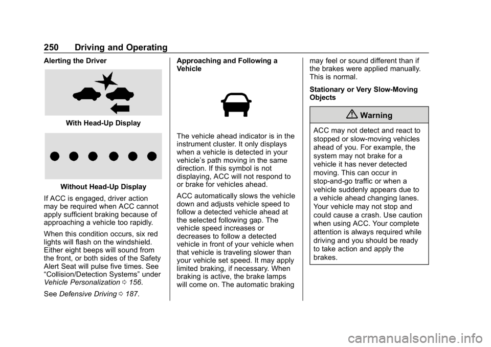 GMC SIERRA DENALI 2020  Owners Manual GMC Sierra/Sierra Denali Owner Manual (GMNA-Localizing-U.S./Canada/
Mexico-13337776) - 2020 - CRC - 8/27/19
250 Driving and Operating
Alerting the Driver
With Head-Up Display
Without Head-Up Display
I
