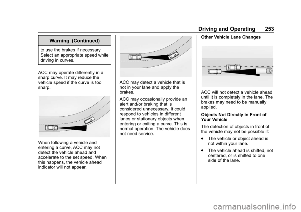 GMC SIERRA DENALI 2020  Owners Manual GMC Sierra/Sierra Denali Owner Manual (GMNA-Localizing-U.S./Canada/
Mexico-13337776) - 2020 - CRC - 8/27/19
Driving and Operating 253
Warning (Continued)
to use the brakes if necessary.
Select an appr